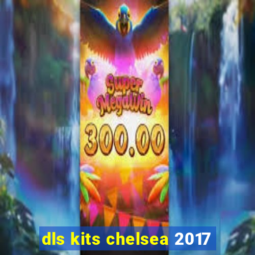 dls kits chelsea 2017